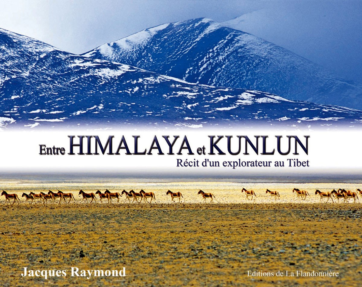Entre Himalaya et Kunlun, récit d’un explorateur au Tibet