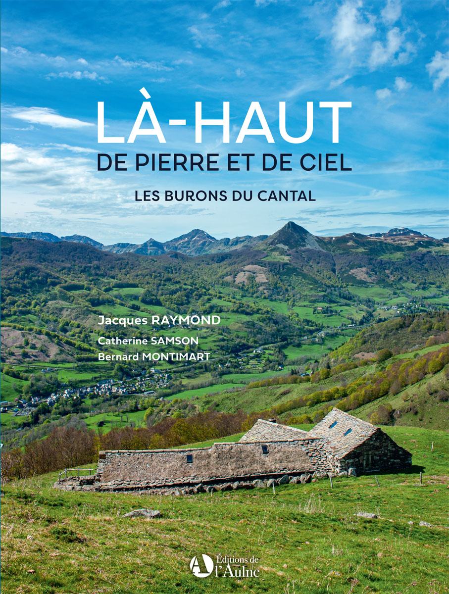 Là-haut de pierre et de ciel Les burons du Cantal